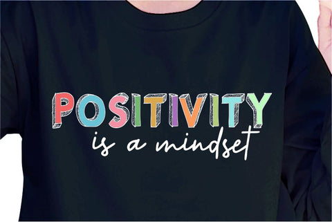 Positivity Is A Mindset SVG, Inspirational Quotes, Motivatinal Quote Sublimation PNG T shirt Designs, Sayings SVG, Positive Vibes, SVG D2PUTRI Designs 
