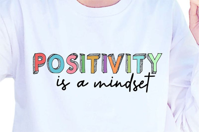 Positivity Is A Mindset SVG, Inspirational Quotes, Motivatinal Quote Sublimation PNG T shirt Designs, Sayings SVG, Positive Vibes, SVG D2PUTRI Designs 