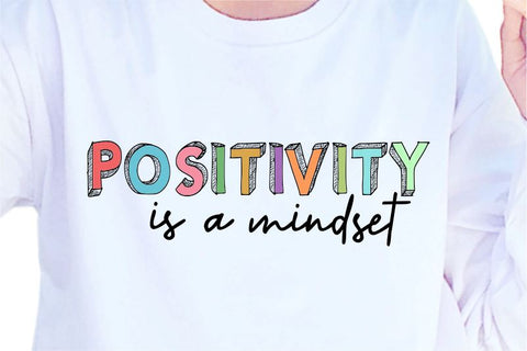 Positivity Is A Mindset SVG, Inspirational Quotes, Motivatinal Quote Sublimation PNG T shirt Designs, Sayings SVG, Positive Vibes, SVG D2PUTRI Designs 