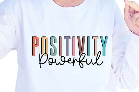 Positivity Powerful SVG, Inspirational Quotes, Motivatinal Quote Sublimation PNG T shirt Designs, Sayings SVG, Positive Vibes, SVG D2PUTRI Designs 