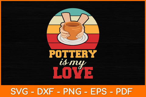 Pottery Is My Love Vintage Retro Svg File SVG artprintfile 