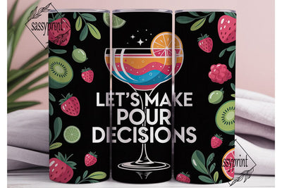 Pour Decisions 20oz Tumbler Wrap Sublimation sassyprint 