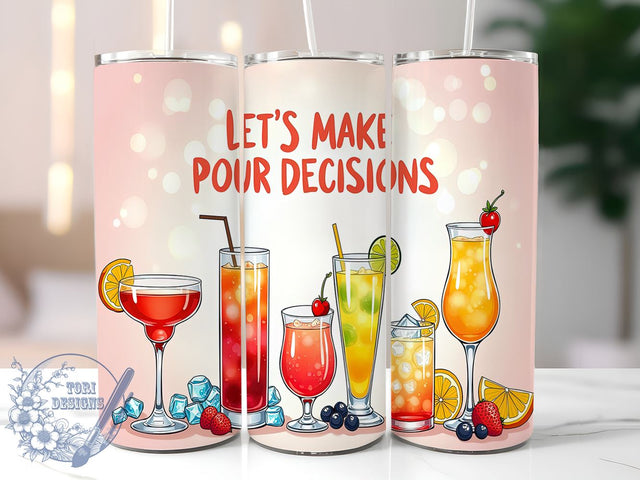 Pour Decisions Tumbler, Cocktail Design, Funny Tumbler Wrap, 20oz Sublimation, Digital Download, Drinking Gift, Humorous Drinkware Sublimation ToriDesigns 