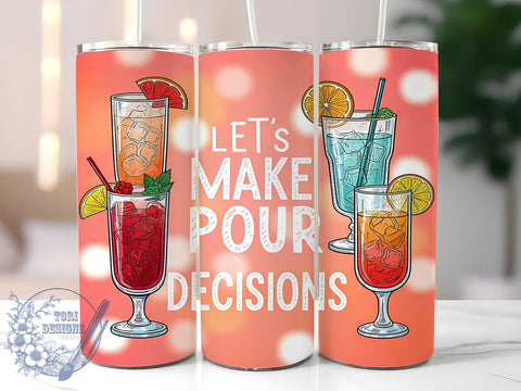 Pour Decisions Tumbler, Cocktail Design, Funny Tumbler Wrap, 20oz Sublimation, Digital Download, Drinking Gift, Humorous Drinkware Sublimation ToriDesigns 