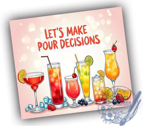 Pour Decisions Tumbler, Cocktail Design, Funny Tumbler Wrap, 20oz Sublimation, Digital Download, Drinking Gift, Humorous Drinkware Sublimation ToriDesigns 