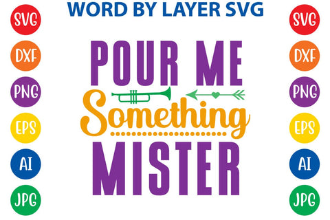 Pour Me Something Mister SVG DESIGN SVG Rafiqul20606 