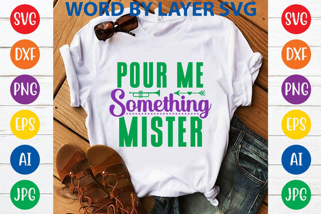 Pour Me Something Mister SVG DESIGN SVG Rafiqul20606 