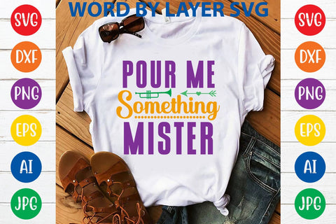 Pour Me Something Mister SVG DESIGN SVG Rafiqul20606 
