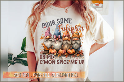 Pour some pumpkin on me c'mon spice me up Sublimation Sublimation Shetara Begum 
