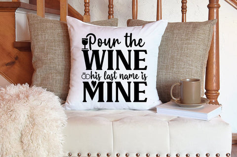 Pour the wine his last name is mine SVG Design SVG Designangry 