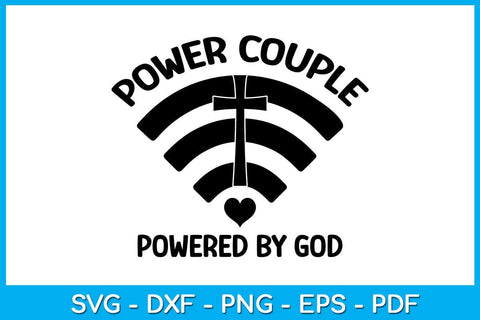 Power Couple Powered By God SVG PNG PDF Cut File SVG Creativedesigntee 
