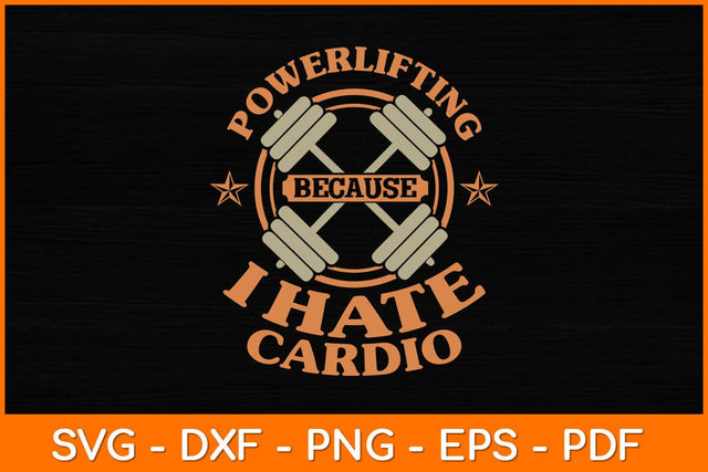 Powerlifting Because I Hate Cardio Svg File SVG artprintfile 