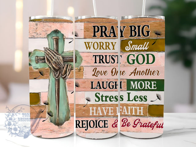 Pray Big Worry Small Trust God 20 oz Skinny Tumbler Sublimation Design, Faith Cross Tumbler Png, Straight & Tapered Tumbler Wrap, Instant Digital Download Sublimation ToriDesigns 