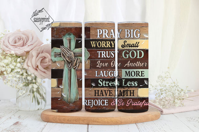 Pray Big Worry Small Trust God 20oz Skinny Tumbler, Christian Tumbler Wrap PNG Digital Download, Faith Cross PNG, Religious Tumbler Wrap Sublimation sassyprint 