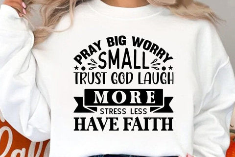 Pray Big Worry Small Trust God Laugh More Stress Less Have Faith SVG Angelina750 