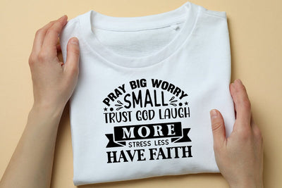 Pray Big Worry Small Trust God Laugh More Stress Less Have Faith SVG Angelina750 
