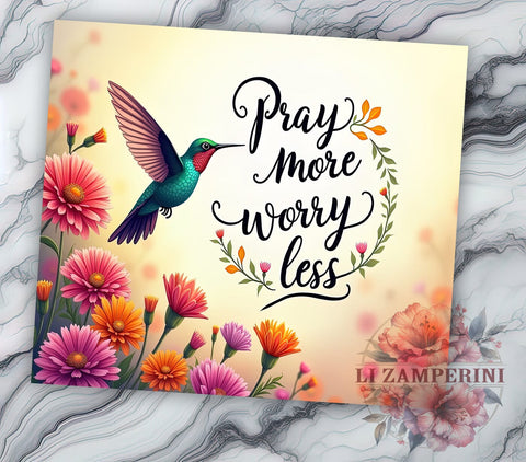Pray More Tumbler, Worry Less Design, Floral Hummingbird PNG, Sublimation Wrap 20oz, Inspirational Tumbler, Hummingbird Art, Custom Drinkware Sublimation Li Zamperini 