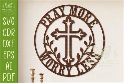 Pray More Worry Less Christian Cross Wall Sign Faith Decor SVG APInspireddesigns 