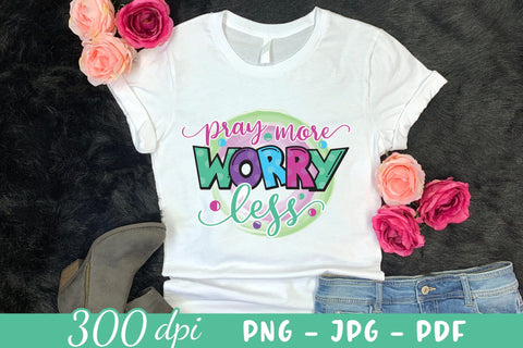 Pray More Worry Less - Motivational Sublimation Sublimation CraftLabSVG 