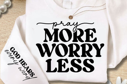 Pray More Worry Less Sleeve SVG Design SVG Regulrcrative 
