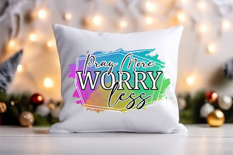 Pray more worry less Sublimation Sublimation Designangry 