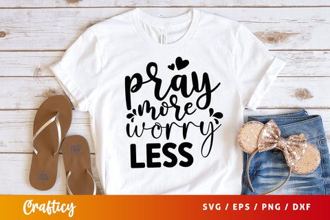 Pray more worry less SVG Design SVG Designangry 