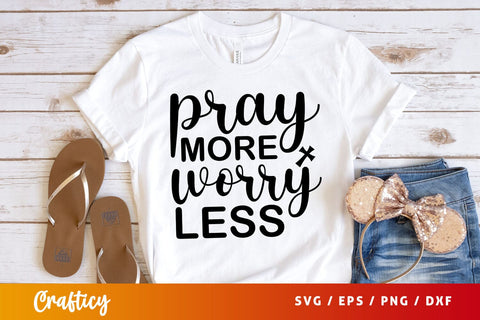 pray more worry less Svg Design SVG Designangry 