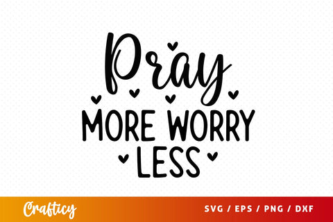 Pray more worry less SVG Design SVG Designangry 