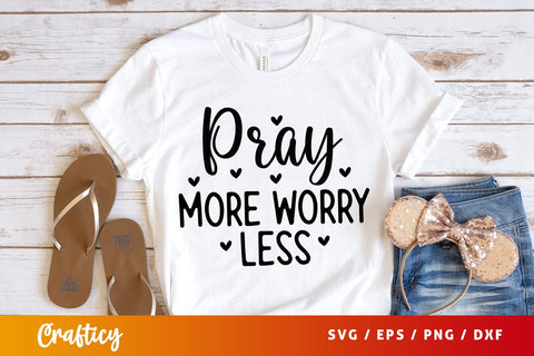Pray more worry less SVG Design SVG Designangry 