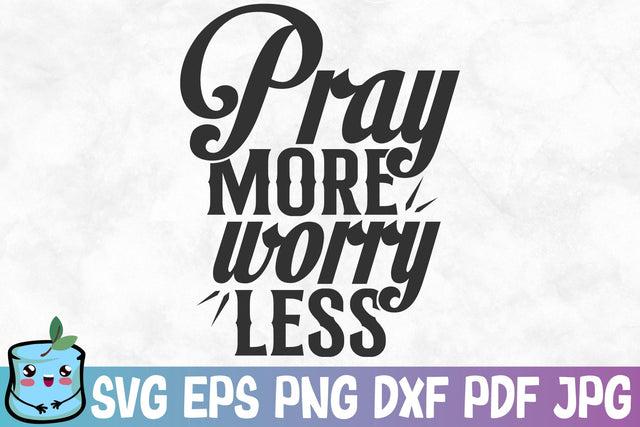 Pray More Worry Less SVG MintyMarshmallows 