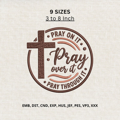 Pray On It Pray Over It Pray Through It Machine Embroidery Design – Christian Cross Prayer Embroidery File Embroidery/Applique DESIGNS PatternFeed8 