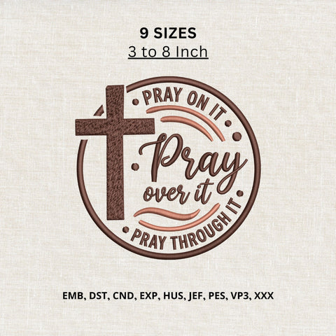 Pray On It Pray Over It Pray Through It Machine Embroidery Design – Christian Cross Prayer Embroidery File Embroidery/Applique DESIGNS PatternFeed8 