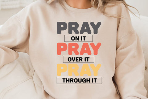 Pray On It Pray Over It Pray Through It SVG Angelina750 