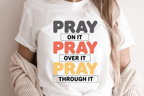 Pray On It Pray Over It Pray Through It SVG Angelina750 