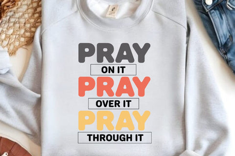 Pray On It Pray Over It Pray Through It SVG Angelina750 
