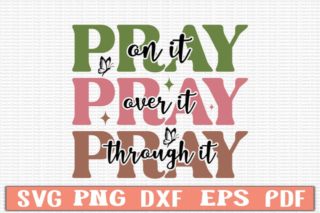 Pray on It, Pray over It , Pray Through It, SVG SVG Craftlabsvg24 