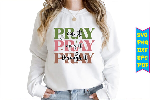 Pray on It, Pray over It , Pray Through It, SVG SVG Craftlabsvg24 