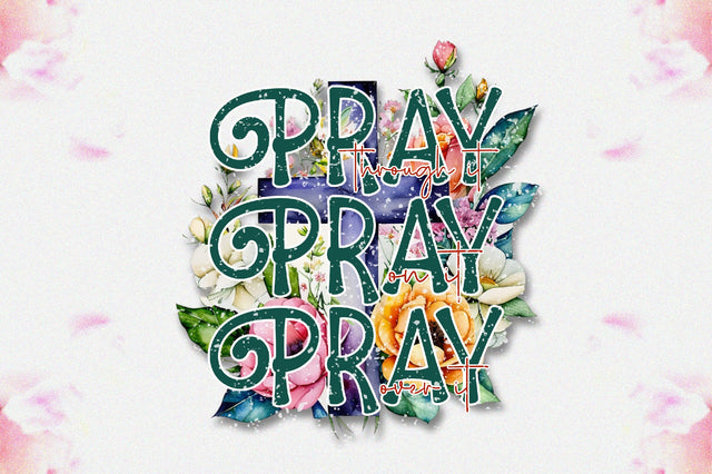 Pray Through It On It Over It Sublimation Sublimation Jagonath Roy 