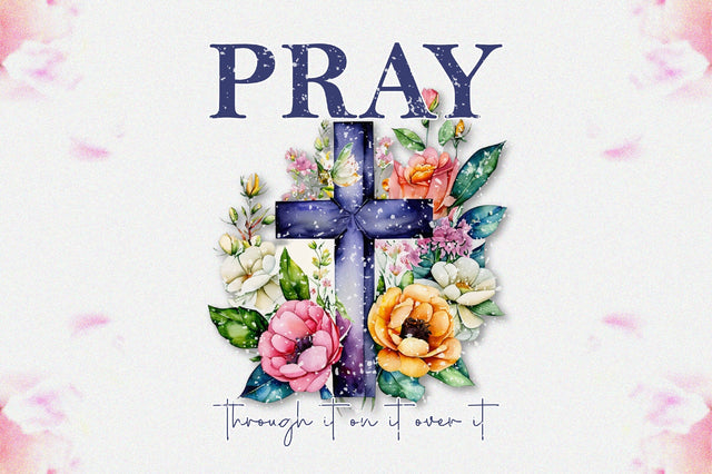 Pray Through It On It Over It Sublimation Sublimation Jagonath Roy 