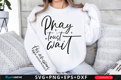 Pray, Trust, Wait Sleeve SVG Design SVG Regulrcrative 