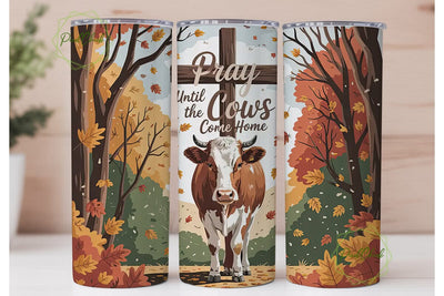 Pray Until the Cows Come Home Tumbler Sublimation PixelChick 