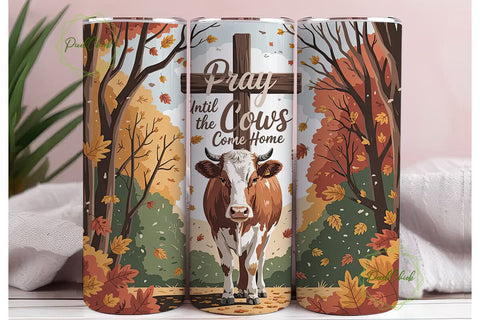 Pray Until the Cows Come Home Tumbler Sublimation PixelChick 