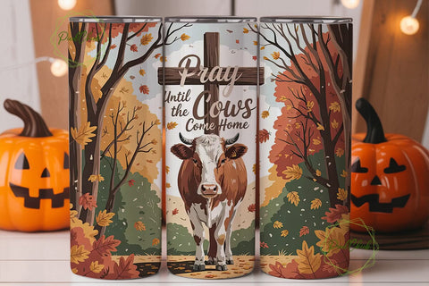 Pray Until the Cows Come Home Tumbler Sublimation PixelChick 