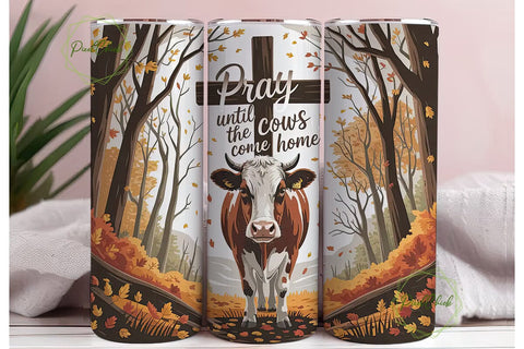 Pray Until the Cows Come Home Tumbler Sublimation PixelChick 