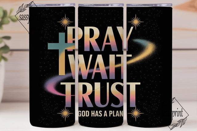 Pray Wait Trust 20oz Tumbler Wrap Sublimation sassyprint 