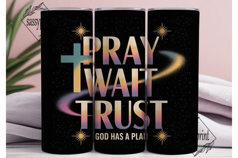 Pray Wait Trust 20oz Tumbler Wrap Sublimation sassyprint 