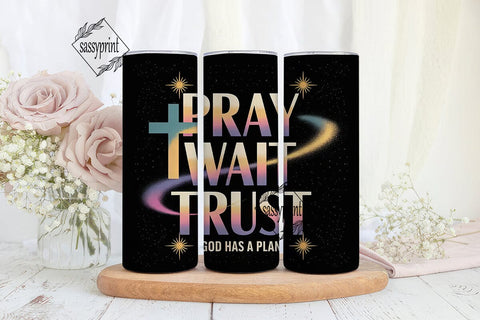 Pray Wait Trust 20oz Tumbler Wrap Sublimation sassyprint 
