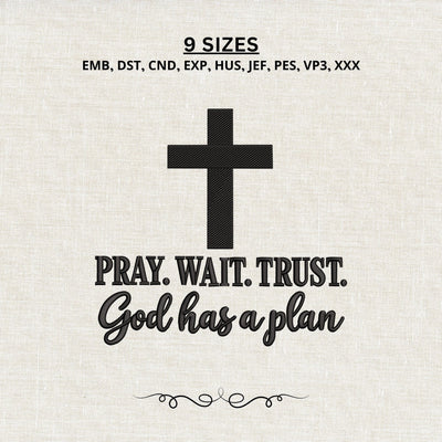 Pray Wait Trust Embroidery Design – God Has a Plan Christian Cross Machine Embroidery File, Faith Religious Quote Design Embroidery/Applique DESIGNS PatternFeed8 