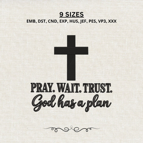 Pray Wait Trust Embroidery Design – God Has a Plan Christian Cross Machine Embroidery File, Faith Religious Quote Design Embroidery/Applique DESIGNS PatternFeed8 