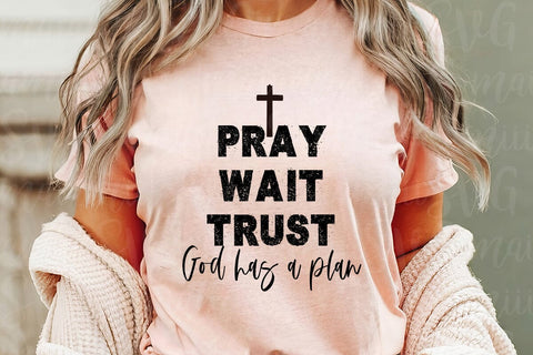 Pray Wait Trust God Has a Plan Svg SVG MaiamiiiSVG 